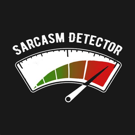 Sarcasm Detector Sarcasm T Shirt Teepublic