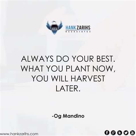 Always Do Your Best What You Plant Now You Will Harvest Later Do