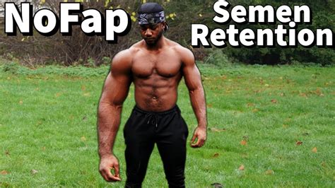 Nofap And Semen Retention Are There Real Benefits Youtube