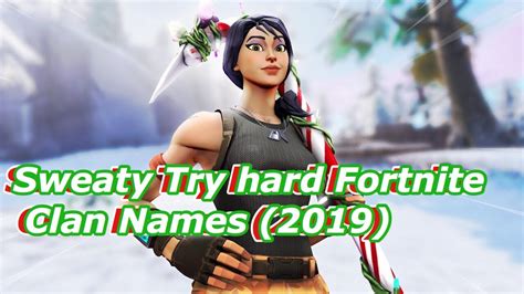 Sweaty Try Hard Fortnite Clan Names 2019 Youtube