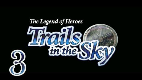 Legend Of Heroes Trails In The Sky Part 3 Save The Children Youtube