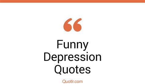 45 Eye Opening Funny Depression Quotes That Will Inspire Your Inner Self