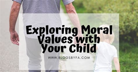 Exploring Moral Values With Your Child Blogs By Fa