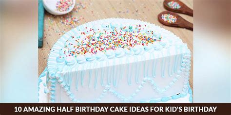 10 Amazing Half Birthday Cake Ideas For Kids Birthday