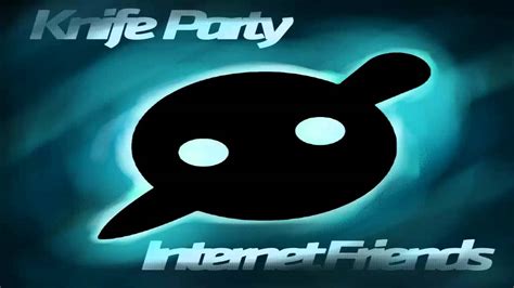 knife party internet friends [hd] youtube