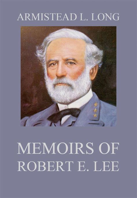 Memoirs Of Robert E Lee His Military And Personal History American