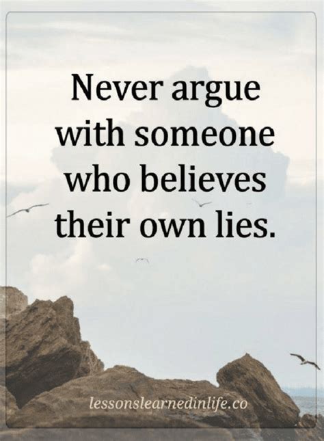 quotes those who believe in their own lies will never believe you if you tell them the truth so