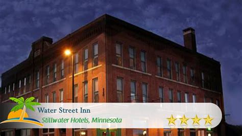 Water Street Inn Stillwater Hotels Minnesota Youtube