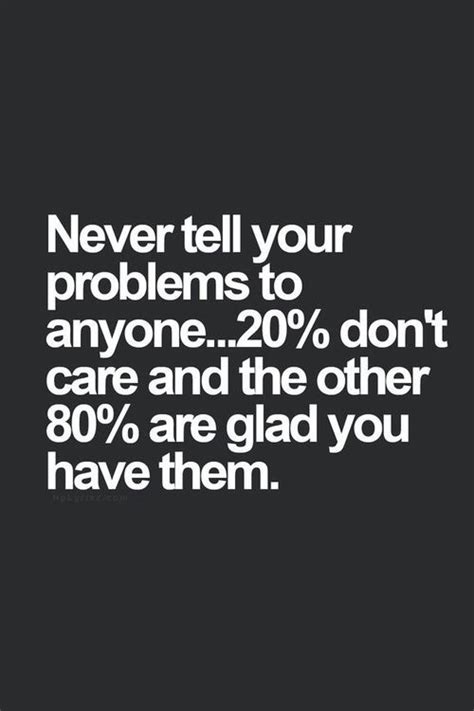 Never Tell Your Problems To Anyone Pictures Photos And Images For