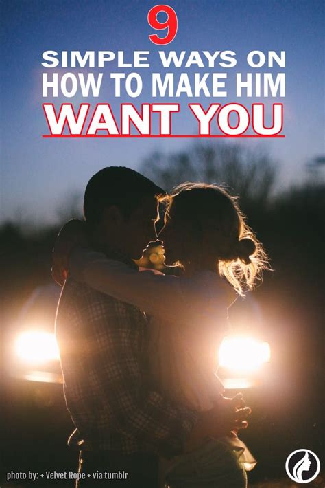 12 Simple Tips On How To Make Him Want You Infographic Make Him Want You Why I Love Him