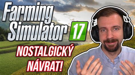 NostalgickÝ NÁvrat Aneb Farming Simulator 17 Youtube