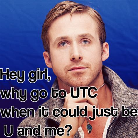 Hey Girl Ryan Gosling At Ucsd Hey Girl Ryan Gosling Girl