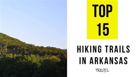 Best Hiking Trails In Arkansas Top 15 Youtube