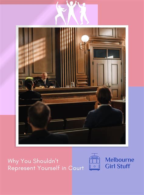 Why You Shouldnt Represent Yourself In Court Melbourne Girl Stuff