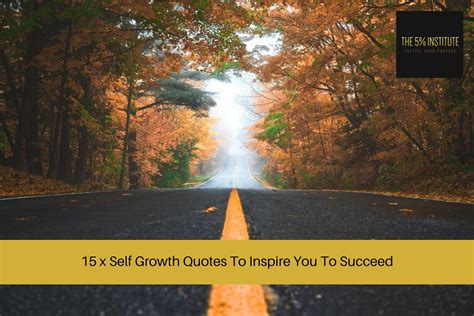 15 X Self Growth Quotes To Inspire You To Succeed The 5 Institute Riset