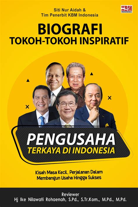 Biografi Tokoh Tokoh Inspiratif Para Pengusaha Terkaya Di Indonesia Penerbit Kbm Indonesia Group