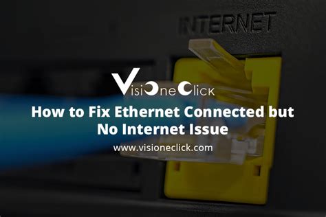 How To Fix Ethernet Connected But No Internet Issue VisiOneClick