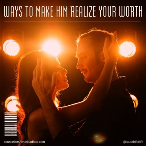 Ways To Make Your Partner Realize Your Worth Relationship Tips