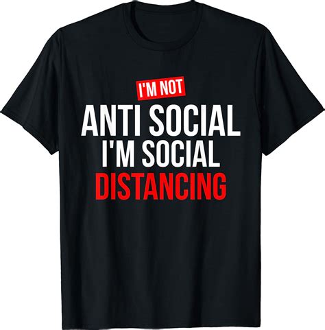 Not Anti Social Im Social Distancing T Shirt Uk Fashion