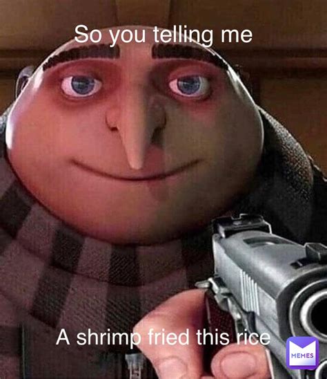 Shrimp Fried Rice Meme Captions Ideas