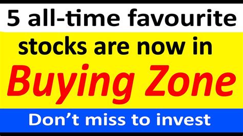 Top 5 All Time Favourite Stocks Are Now In Buy Zone Best Time To
