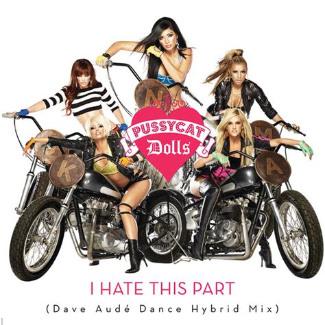 I Hate This Part Dave Audé Dance Hybrid Mix A Song By The Pussycat