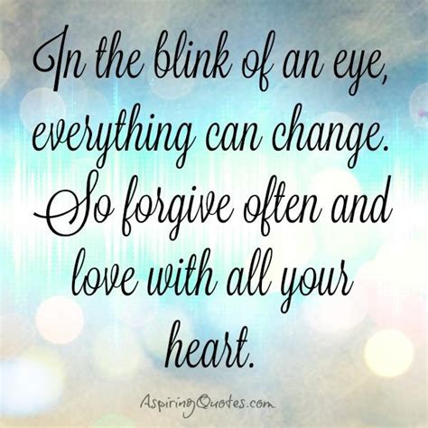 Forgive Often And Love With All Your Heart Aspiring Quotes
