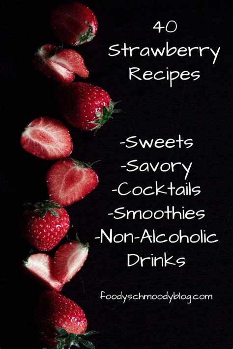 40 Strawberry Recipes Sweet Savory And Drinks Summer Grilling Recipes Fruit Recipes