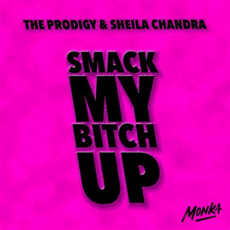 The Prodigy Sheila Chandra Smack My Bitch Up Monka Bootleg Edit