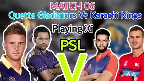 Defending champions karachi kings beat former champions quetta gladiators by seven wickets in the opening match of the pakistan super league's sixth edition, at the national stadium in karachi on saturday. Match 6 | Karachi Kings Vs Quetta Gladiators Playing 11 ...