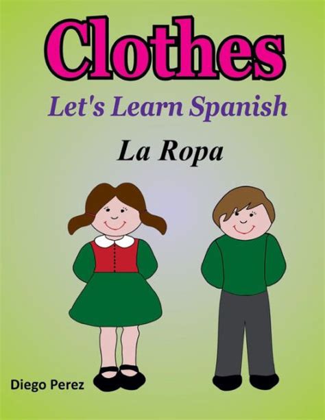 Lets Learn Spanish Clothes By Diego Perez Paperback Barnes And Noble