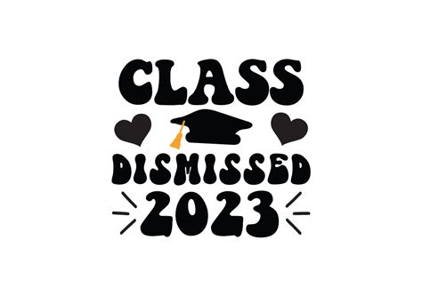Class Dismissed 2023 Svg Graphic By Svg Shop · Creative Fabrica