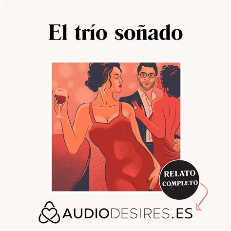 el trío soñado audio relato erótico sobre sexo en trío listen notes