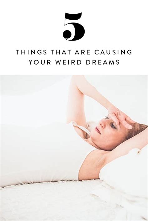 5 Things That Are Causing Your Weird Dreams Weird Dreams Dream Weird
