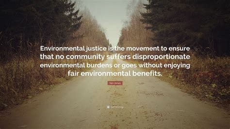 Van Jones Quote Environmental Justice Is The Movement To Ensure That