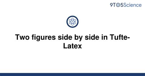 Solved Two Figures Side By Side In Tufte Latex 9to5science