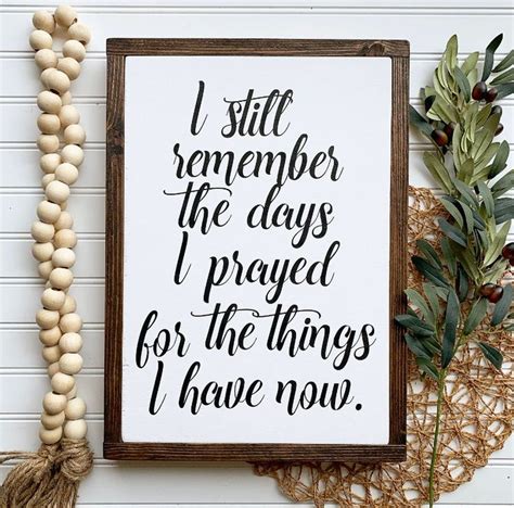 i still remember the days i prayed for the things i have now etsy wood frame sign wood