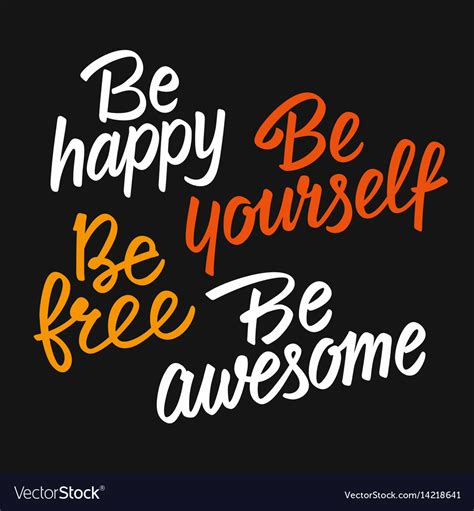 Be Happy Be Yourself Be Free Be Awesome Royalty Free Vector