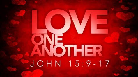 Love One Another John 159 17 Youtube