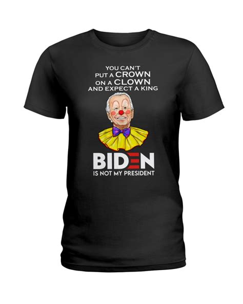 Clown You Can T Put A Crown On A Clown And Expect A King Shirt