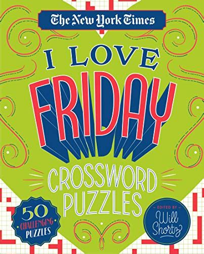 The New York Times I Love Friday Crossword Puzzles 50 Challenging