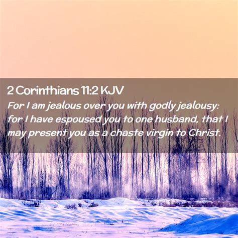 2 Corinthians 112 Kjv For I Am Jealous Over You With Godly Jealousy