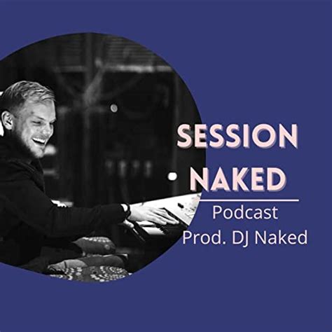 Session Naked Podcasts On Audible Audible Co Uk