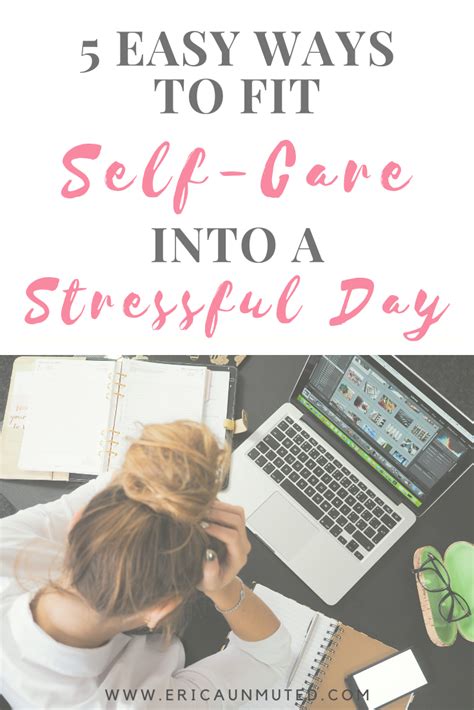 5 Easy Ways To Fit Self Care Into A Stressful Day Erica Unmuted