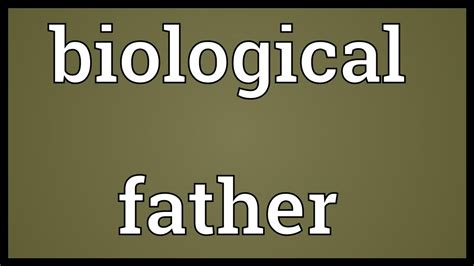 Biological Father Meaning Youtube