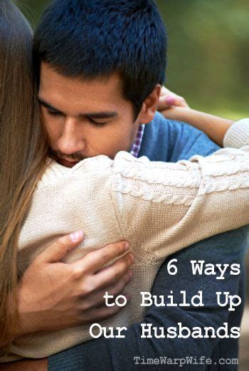 6 Ways To Build Up Our Husbands Time Warp Wife Marriage Love My Husband Love And Marriage