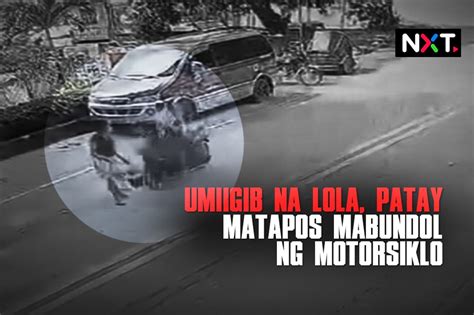 Umiigib Na Lola Patay Matapos Mabundol Ng Motorsiklo Abs Cbn News