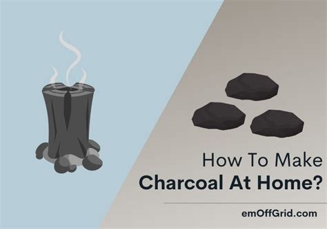 4 Steps To Make Charcoal At Home