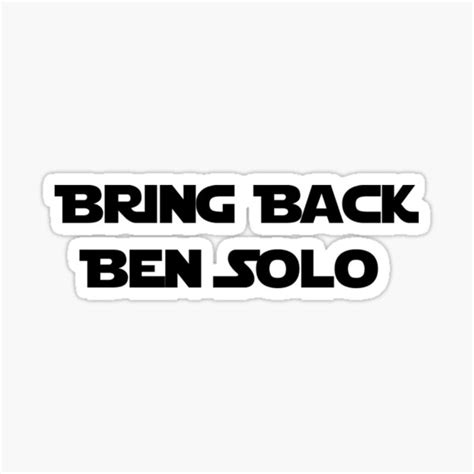 Bring Back Ben Solo Sticker For Sale By Izzysparkles Redbubble