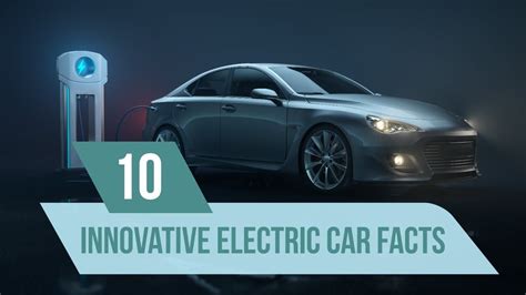 10 Innovative Electric Car Facts Car Facts Interesting Science Facts